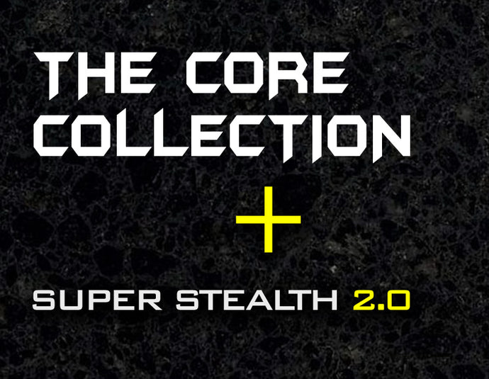 THE CORE COLLECTION AND SUPER STEALTH 2.0 DESIGNS NOW AVAILABLE!